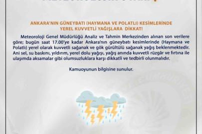 Ankara Valiliği’nden sel ve su baskını uyarısı: "Haymana ve Polatlı’da kuvvetli yağış bekleniyor"