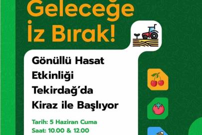 Tekirdağ’da gönüllü hasat etkinliği kirazla başlıyor