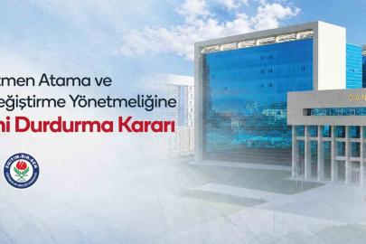 Eğitim-Bir-Sen’in Atama ve Yer Değiştirme Yönetmeliği’ne açtığı davada Danıştay’dan kısmi durdurma kararı