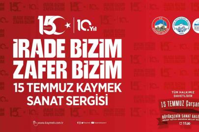 KAYMEK’ten 15 Temmuz ruhunu yansıtacak sergi