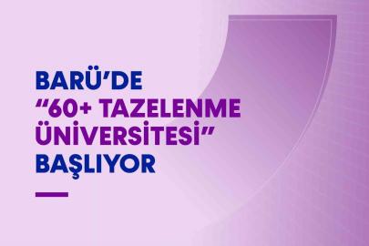 BARÜ’de "60+ Tazelenme Üniversitesi" başlıyor